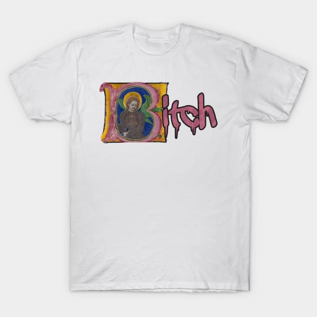 Renaissance "bitch" T-Shirt by allysci